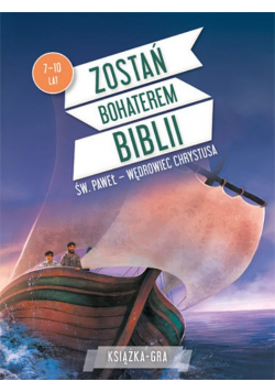 Zostań bohaterem Biblii Św Paweł wędrowiec Chrystusa
