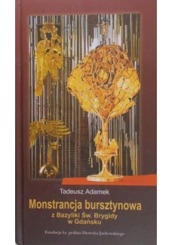 Monstrancja bursztynowa z Bazyliki Św. Brygidy w Gdańsku