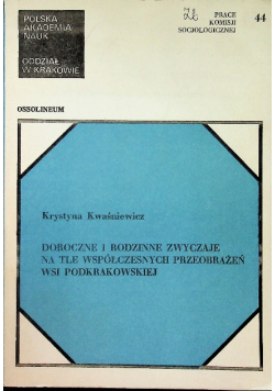 Doroczne i Rodzinne Zwyczaje na tle współczesnych przeobrażeń wsi podkrakowskiej