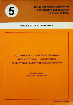 Automatyka zabezpieczeniowa regulacyjna i łączeniowa w systemie elektroenergetycznym