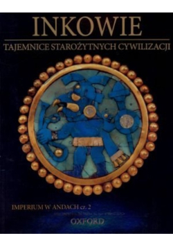 Inkowie Tajemnice Starożytnych Cywilizacji