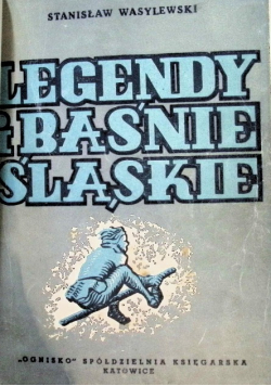 Legendy i baśnie śląskie, ok. 1947r.