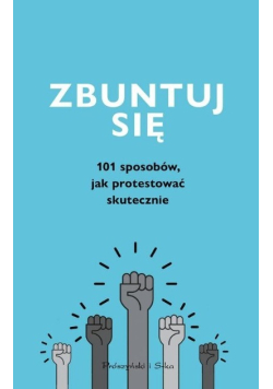 Zbuntuj się! Jak protestować skutecznie