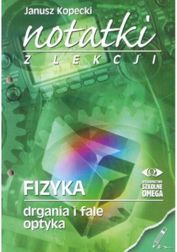Notatki z Lekcji Fizyki Część 3 Drgania i fale optyka