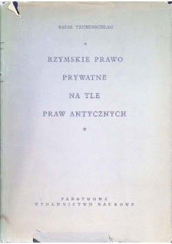 Rzymskie prawo prywatne na tle praw Antycznych