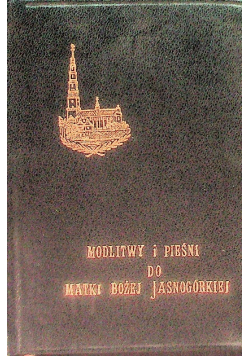 Modlitwy i pieśni do Matki Bożej Jasnogórskiej