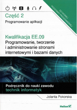 Programowanie aplikacji kwalifikacja EE.09 programowanie tworzenie i administrowanie stronami internetowymi i bazami danych Część 2