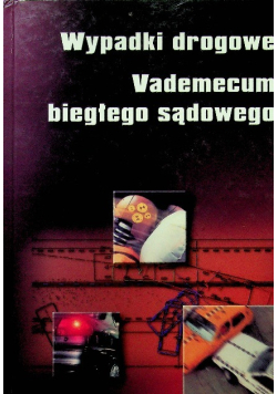 Wypadki drogowe  Vademecum biegłego sądowego