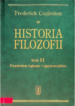Historia filozofii Tom 11 Pozytywizm logiczny i egzystencjalizm
