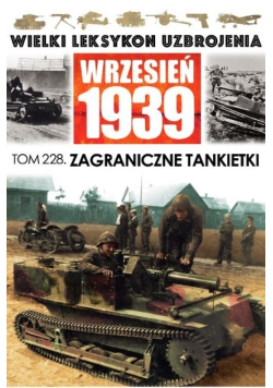 Wielki Leksykon Uzbrojenia Wrzesień 1939 Tom 228 Zagraniczne tankietki