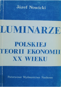 Luminarze Polskiej Teorii Ekonomii XX Wieku