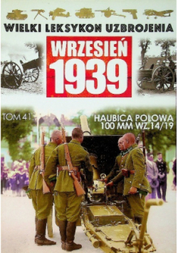 Wielki Leksykon Uzbrojenia Wrzesień 1939 Tom 41 Haubica Polowa 100 MM WZ. 14 / 19