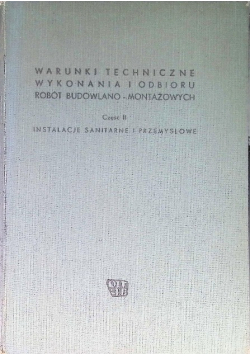 Warunki techniczne wykonania i odbioru robót budowlano-montażowych Część II  Instalacje sanitarne i przemysłowe