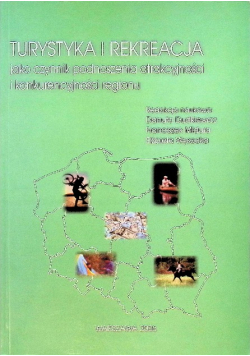 Turystyka i rekreacja jako czynnik podnoszenia atrakcyjności i konkurencyjności regionu
