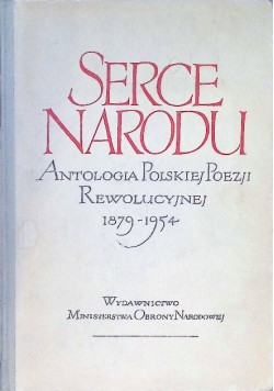 Serce narodu. Antologia polskiej poezji rewolucyjnej 1879-1954