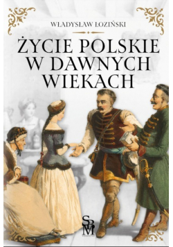 Życie polskie w dawnych wiekach