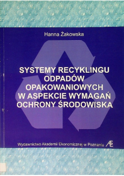 Systemy recyklingu odpadów opakowaniowych w aspekcie wymagań ochrony środowiska