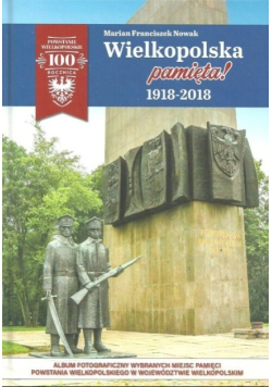 Wielkopolska pamięta 1918 -2018