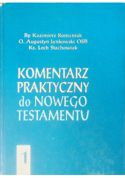 Komentarz praktyczny do Nowego Testamentu Tom 1