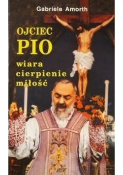Ojciec Pio wiara cierpienie miłość