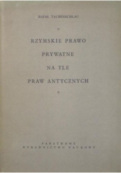 Rzymskie prawo prywatne na tle praw Antycznych