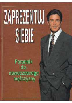 Zaprezentuj siebie. Poradnik dla nowoczesnego mężczyzny - Mary Spillane