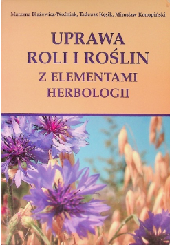Uprawa roli i roślin z elementami herbologii