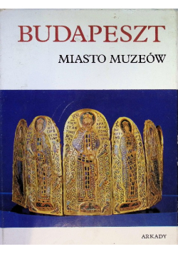Budapeszt. Miasto Muzeów