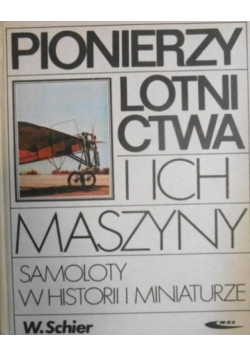 Pionierzy lotnictwa i ich maszyny
