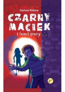 Czarny Maciek i tunel grozy Tom 2