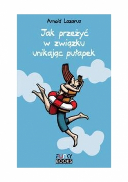 Jak przeżyć w związku unikając pułapek
