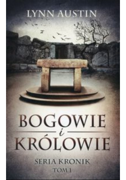 Bogowie i Królowie - Seria Kronik Tom 1