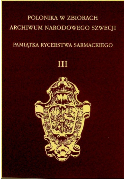 Polonika w zbiorach archiwum Narodowego Szwecji Tom III