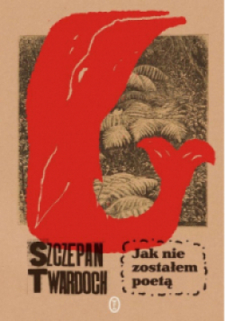 Jak nie zostałem poetą