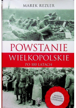 Powstanie Wielkopolskie po 100 latach