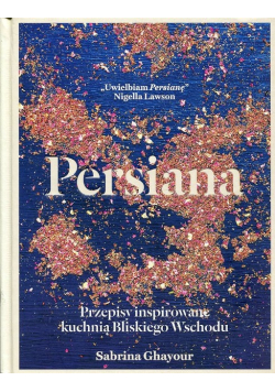 Persiana Przepisy inspirowane kuchnią Bliskiego Wschodu