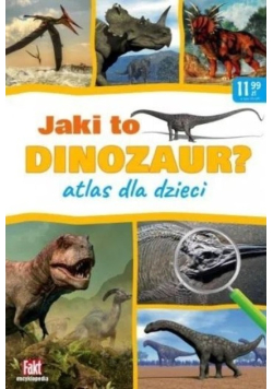Fakt Encyklopedia. Jaki to dinozaur?