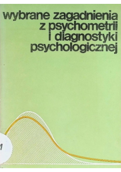Wybrane zagadnienia z psychometrii i diagnostyki psychologicznej