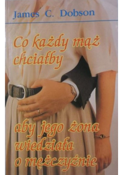 Co każdy mąż chciałby aby jego żona wiedziała o mężczyźnie