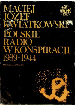 Polskie Radio w konspiracji 1939 - 1944