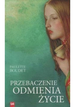 Przebaczenie odmienia życie