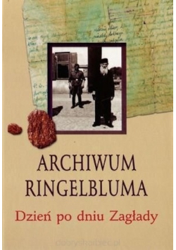 Archiwum Ringelbluma. Dzień po dniu zagłady