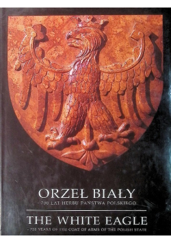 Orzeł Biały 700 lat Herbu Państwa Polskiego