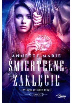 Trylogia mistrza magii Tom 2 Śmiertelne zaklęcie