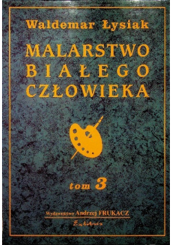 Malarstwo białego człowieka Tom 3