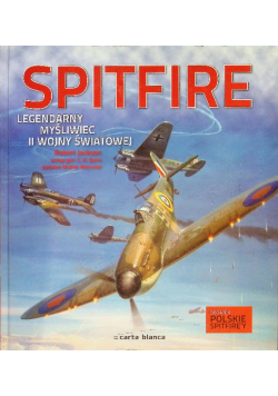 Spitfire Legendarny myśliwiec II wojny światowej