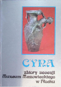 Cyna zbiory secesji Muzeum Mazowieckiego w Płocku