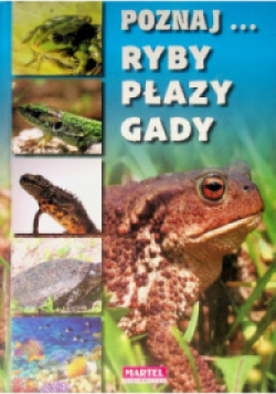 Poznaj... ryby płazy gady
