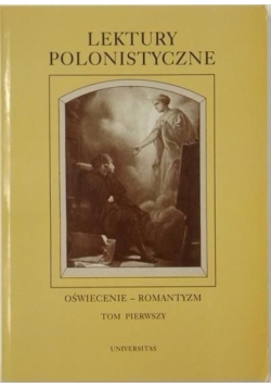 Lektury polonistyczne Oświecenie romantyzm Tom I
