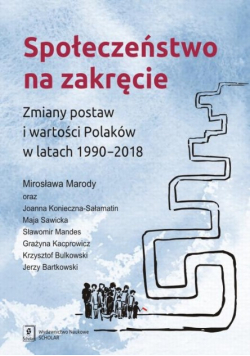 Społeczeństwo na zakręcie Zmiany postaw i wartości Polaków w latach 1990 – 2018